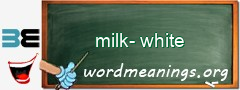 WordMeaning blackboard for milk-white